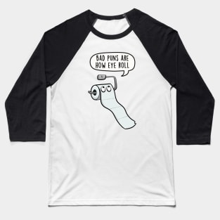 Bad puns are how eye roll Baseball T-Shirt